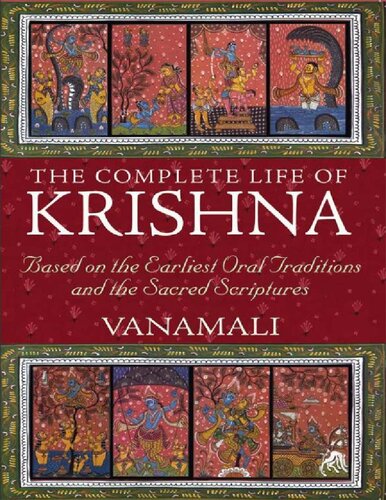 The Complete Life Of Krishna Based On The Earliest Oral Traditions And The Sacred Scriptures 1st Edition Vanamali