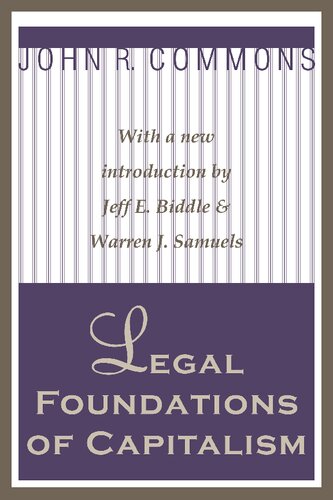 Legal Foundations Of Capitalism Reprint John R Commons