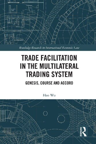 Trade Facilitation In The Multilateral Trading System Genesis Course And Accord 1st Edition Hao Wu