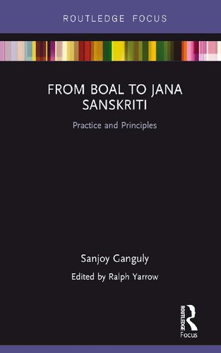 From Boal To Jana Sanskriti Practice And Principles 1st Edition Sanjoy Ganguly