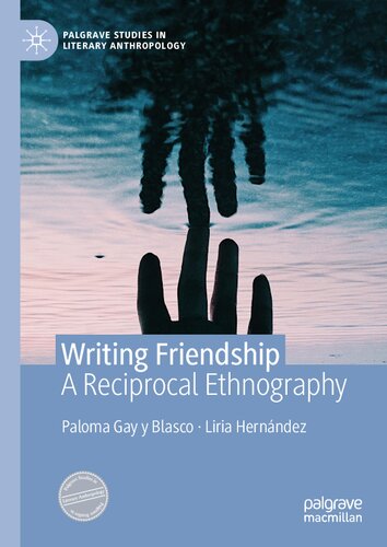 Writing Friendship A Reciprocal Ethnography Book Paloma Gay Y Blasco