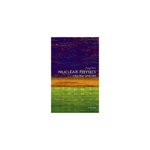 Nuclear Physics A Very Short Introduction 1st Edition Frank Close
