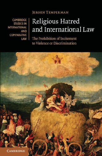 Religious Hatred And International Law The Prohibition Of Incitement To Violence Or Discrimination Jeroen Temperman