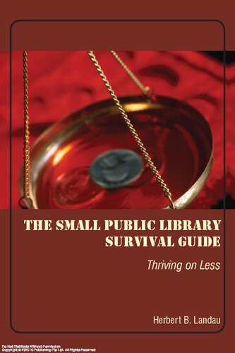 The Small Public Library Survival Guide Thriving On Less Herbert B Landau