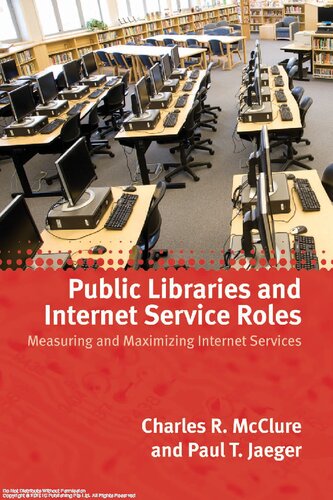 Public Libraries And Internet Service Roles Measuring And Maximizing Internet Services Charles R Mcclure Paul T Jaeger