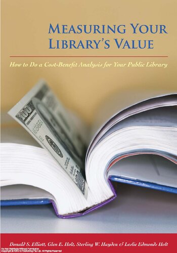 Measuring Your Librarys Value How To Do A Costbenefit Analysis For Your Public Library Donald S Elliott Editor