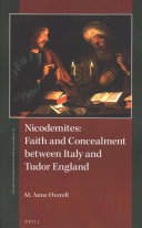 Nicodemites Faith And Concealment Between Italy And Tudor England St Andrews Studies In Reformation History Volume 11 M Anne Overell
