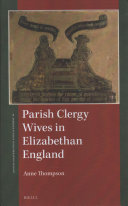 Parish Clergy Wives In Elizabethan England St Andrews Studies In Reformation History Volume 13 Anne Thompson