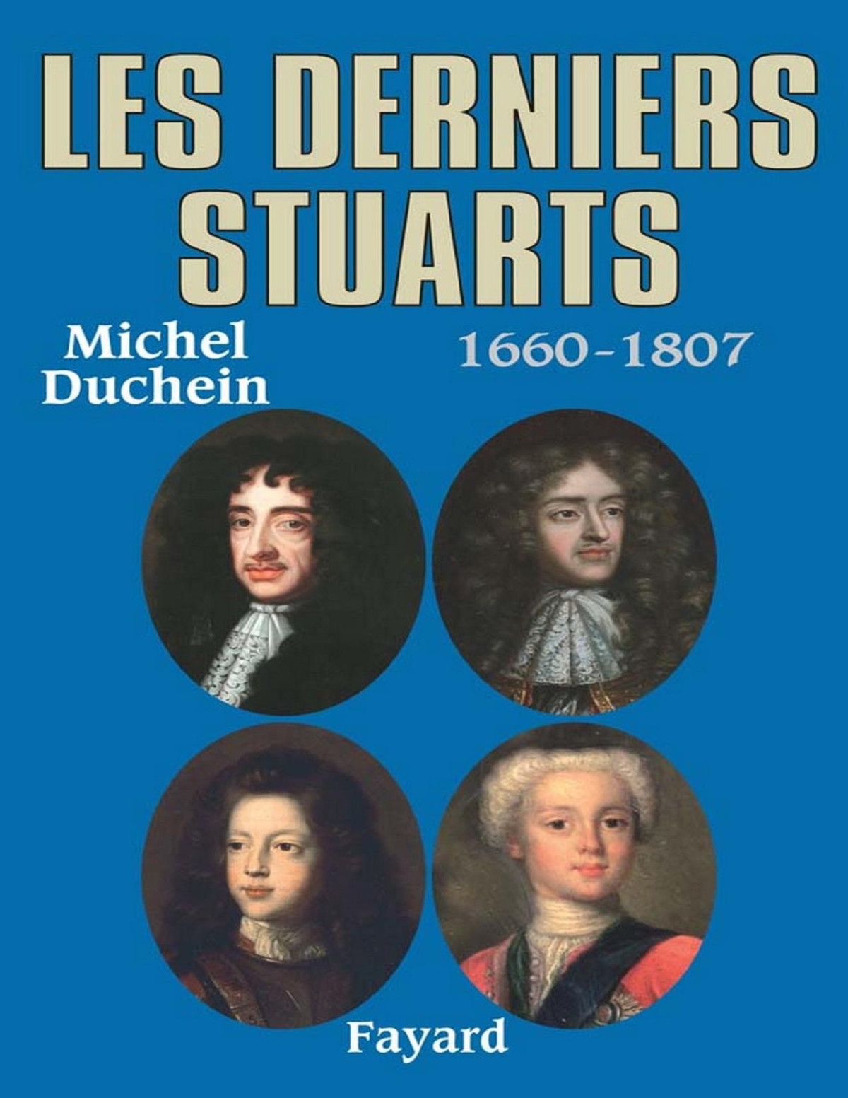 Les Derniers Stuarts 1660 1807 Duchein Michel Duchein Michel