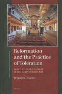 Reformation And The Practice Of Toleration Dutch Religious History In The Early Modern Era St Andrews Studies In Reformation History Volume 17 Benjamin J Kaplan