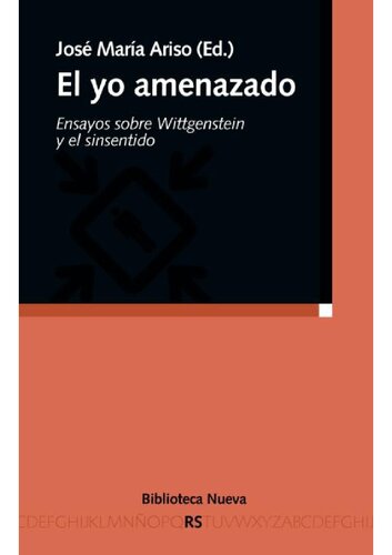 El Yo Amenazado Ensayos Sobre Wittgenstein Y El Sin Sentido Raz Y Sociedad Spanish Edition Jose Maria Ed Ariso