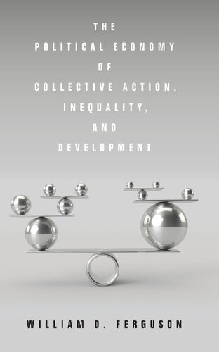 The Political Economy Of Collective Action Inequality And Development William D Ferguson