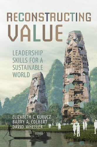 Reconstructing Value Leadership Skills For A Sustainable World Elizabeth Kurucz