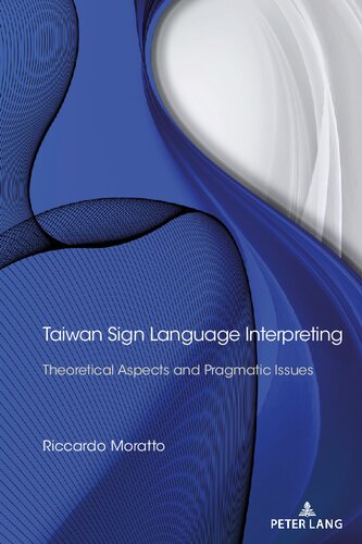 Taiwan Sign Language Interpreting Theoretical Aspects And Pragmatic Issues Riccardo Moratto