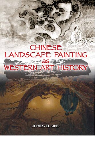 Chinese Landscape Painting As Western Art History James Elkins