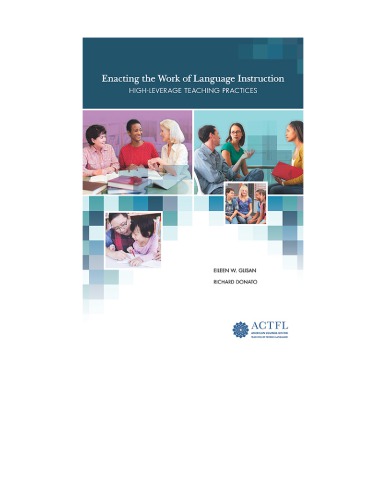 Enacting The Work Of Language Instruction Highleverage Teaching Practices Eileen W Glisan And Richard Donato