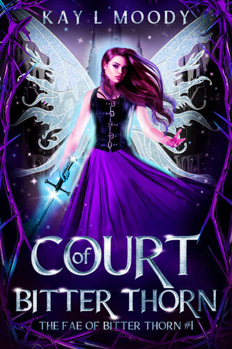 Court Of Bitter Thorn The Fae Of Bitter Thorn 01 Kay L Moody