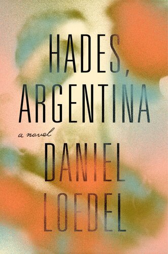 Hades Argentina A Novel 1st Edition Daniel Loedel