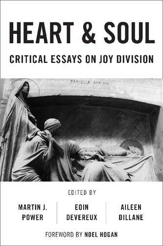 Heart And Soul Critical Essays On Joy Division Martin J Power