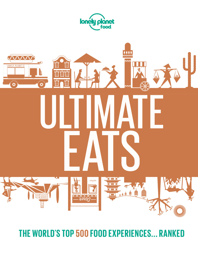 Lonely Planets Ultimate Eats Lonely Planet Food