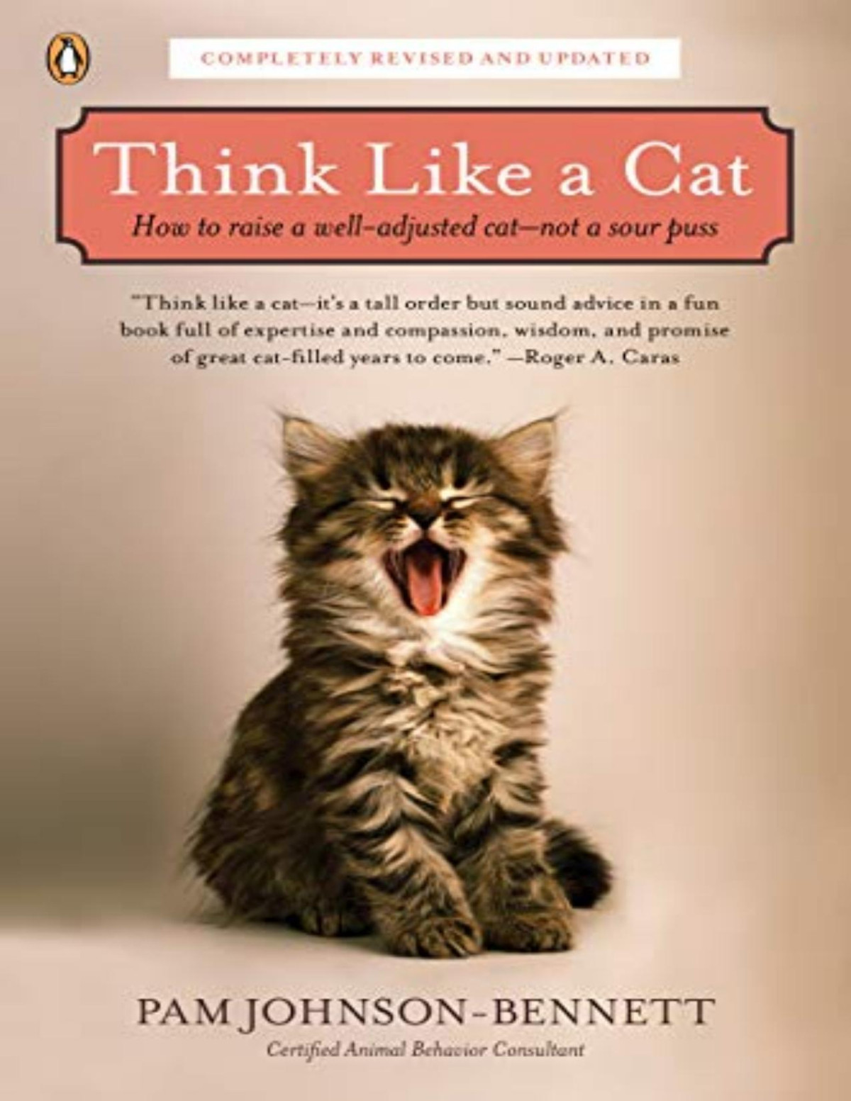 Think Like A Cat How To Raise A Welladjusted Catnot A Sour Puss Pam Johnsonbennett Johnsonbennett