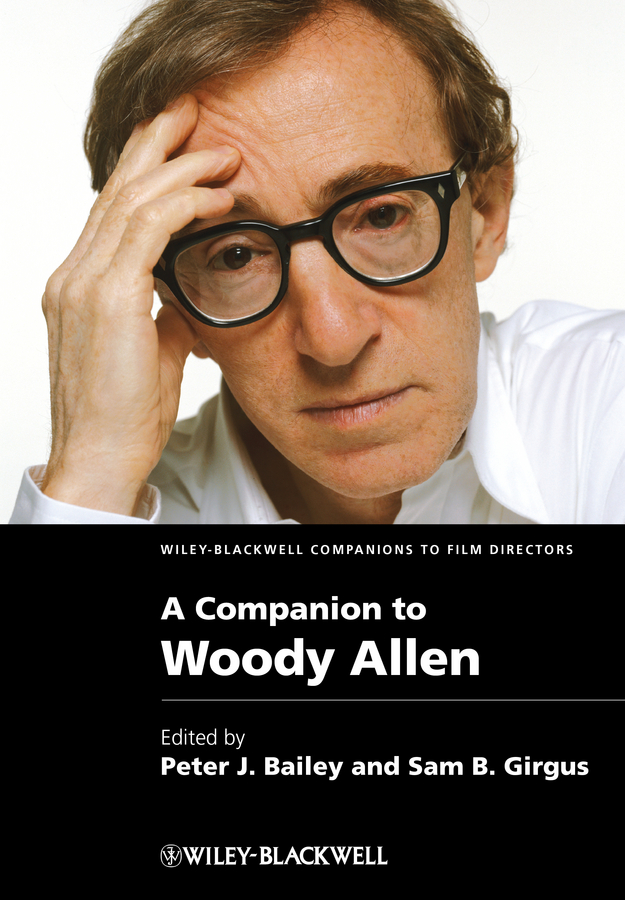 A Companion To Woody Allen Peter J Bailey Sam B Girgus
