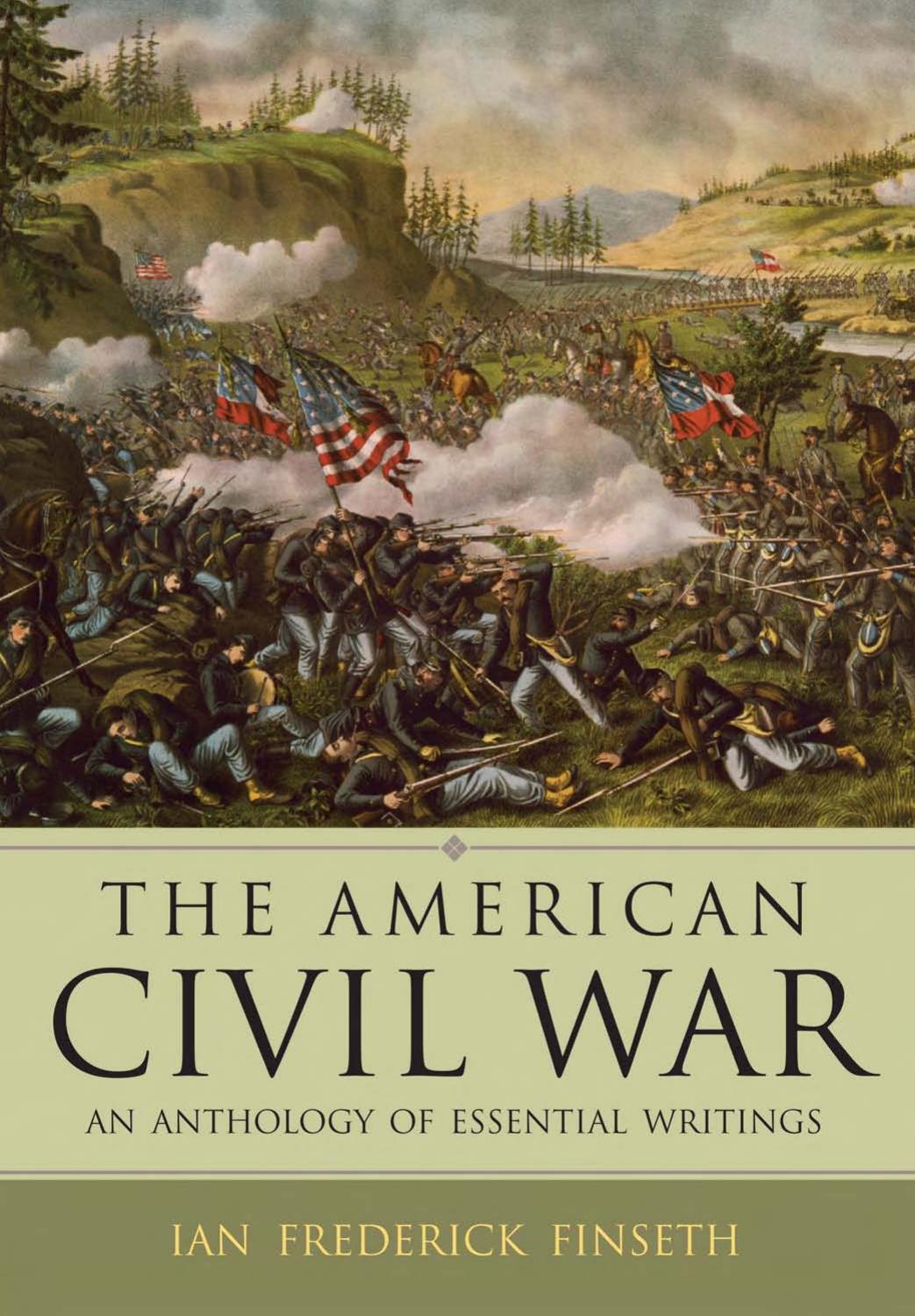 The American Civil War An Anthology Of Essential Writings Ian Frederick Finseth