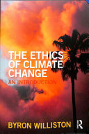The Ethics Of Climate Change An Introduction Byron Williston