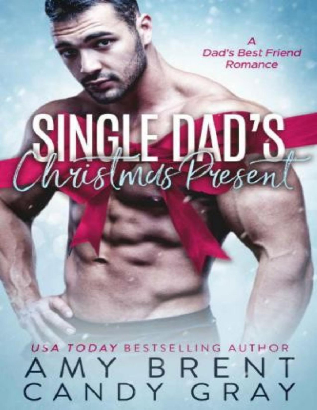 Single Dads Christmas Present A Dads Best Friend Romance Amy Brent Candy Gray Brent