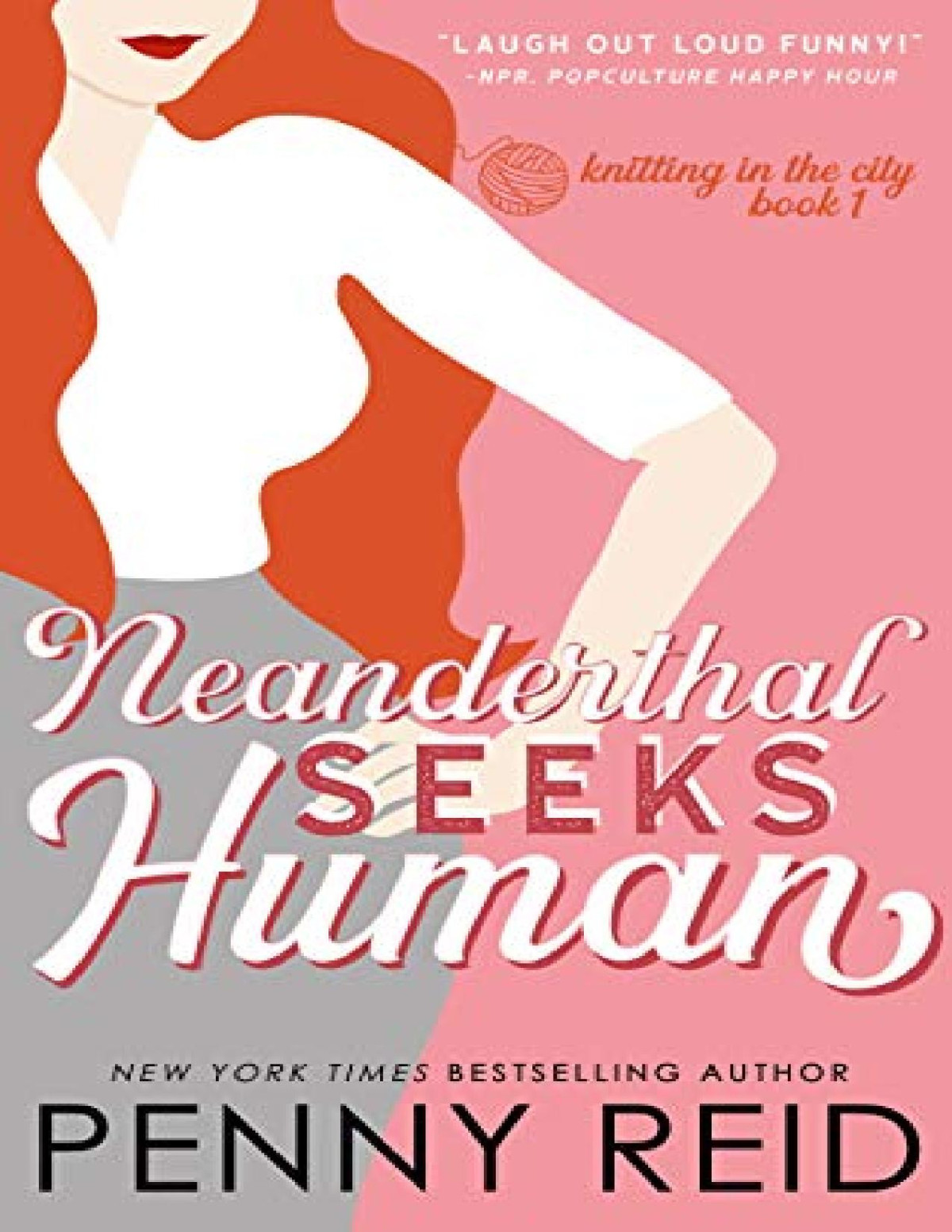 Neanderthal Seeks Human A Smart Romance Penny Reid Reid Penny