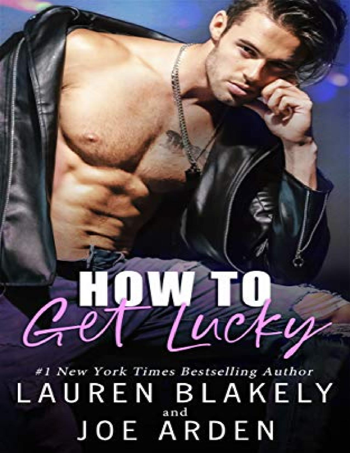 How To Get Lucky Lauren Blakely Joe Arden Blakely Lauren Arden