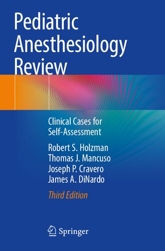 Pediatric Anesthesiology Review Clinical Cases For Selfassessment 3rd Edition Robert S Holzman