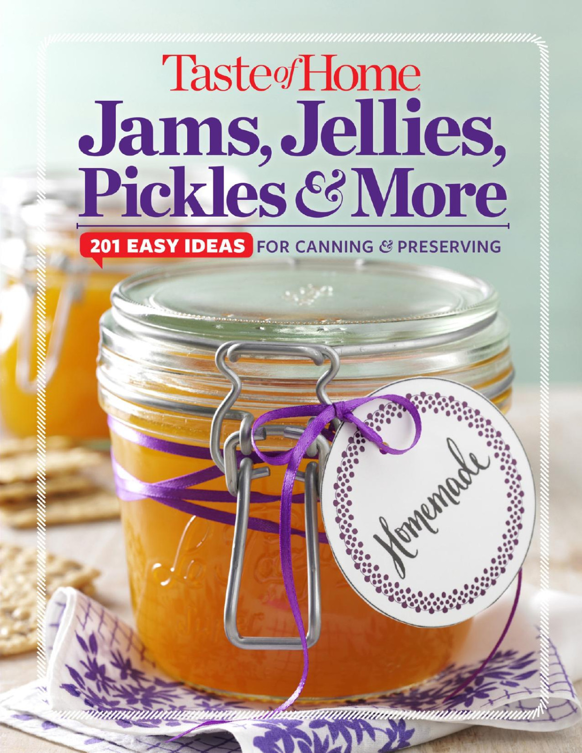 Taste Of Home Jams Jellies Pickles More 201 Easy Ideas For Canning And Preserving Editors At Taste Of Home
