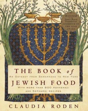 The Book Of Jewish Food An Odyssey From Samarkand To New York Claudia Roden