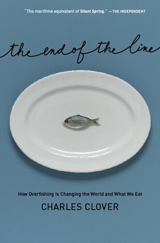 The End Of The Line How Overfishing Is Changing The World And What We Eat Charles Clover