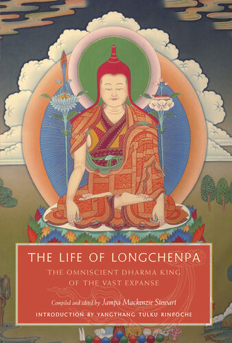 The Life Of Longchenpa The Omniscient Dharma King Of The Vast Expanse Jampa Mackenzie Stewart