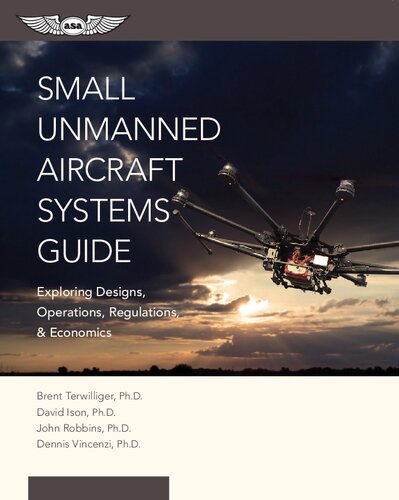 Small Unmanned Aircraft Systems Guide Exploring Designs Operations Regulations And Economics Brent Terwilliger