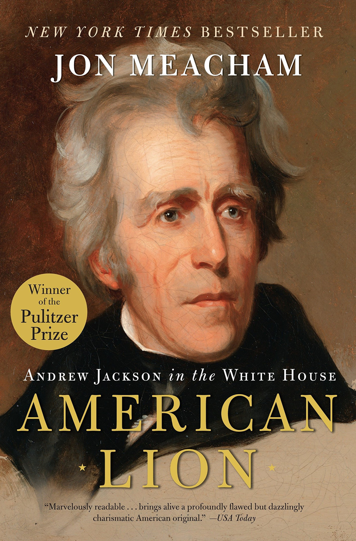 American Lion Andrew Jackson In The White House Jon Meacham