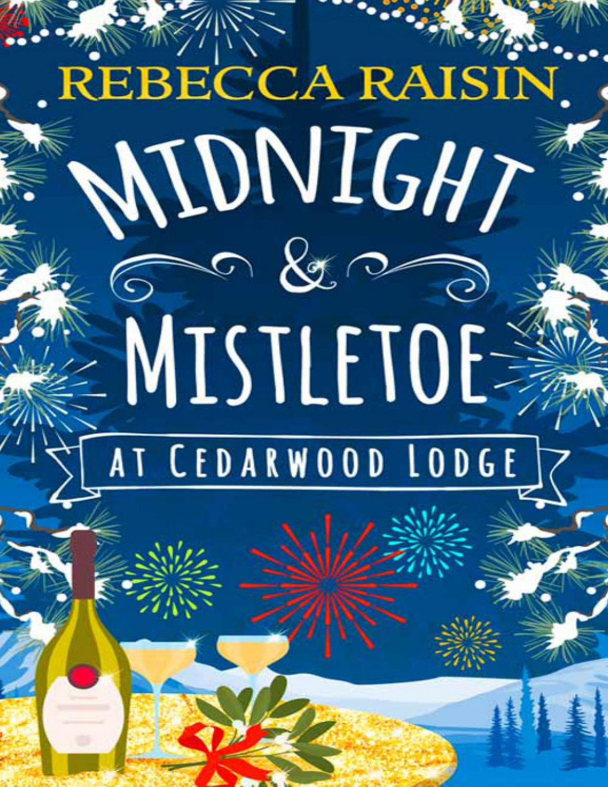 Midnight And Mistletoe At Cedarwood Lodge Rebecca Raisin Raisin