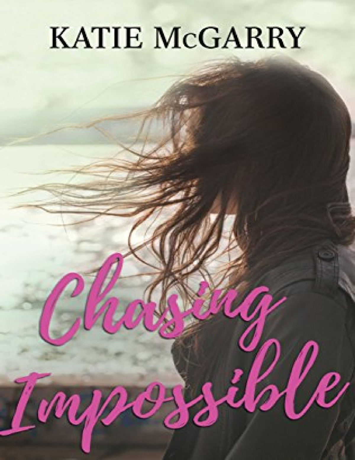 Chasing Impossible Pushing The Limits 5 Katie Mcgarry Mcgarry