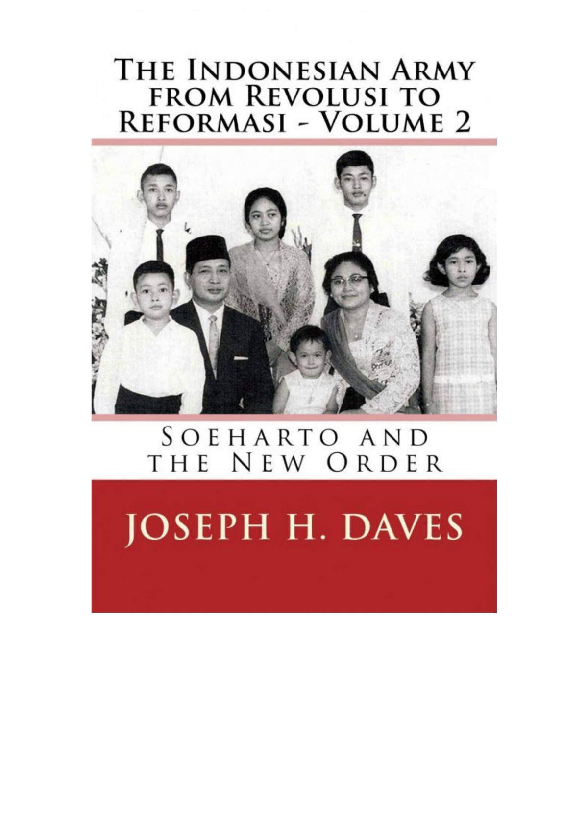 The Indonesian Army From Revolusi To Reformasi Volume 2 Soeharto And The New Order Joseph H Daves