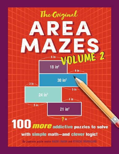 The Original Area Mazes Volume 2 100 More Addictive Puzzles To Solve With Simple Mathand Clever Logic Naoki Inaba Ryoichi Murakami