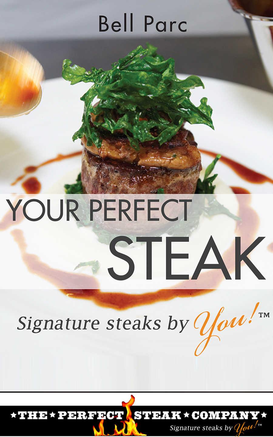 Your Perfect Steak Signature Steaks By You Bell Parc Parc Bell