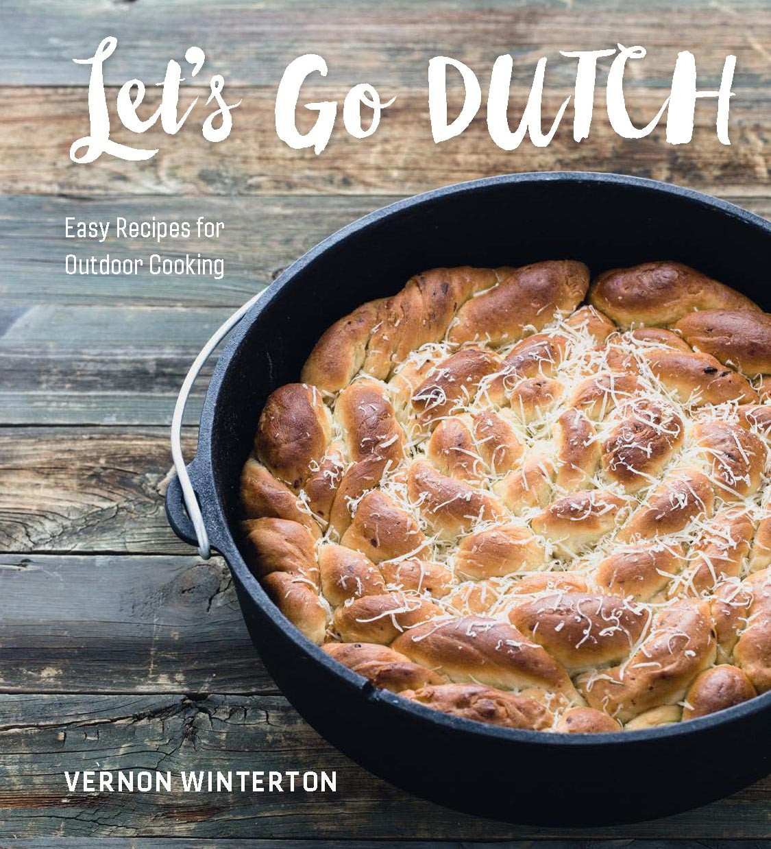Lets Go Dutch Easy Recipes For Outdoor Cooking Vernon Winterton