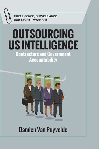 Outsourcing Us Intelligence Private Contractors And Government Accountability Damien Van Puyvelde