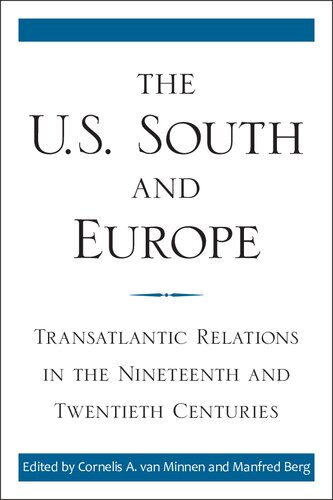 The Us South And Europe Transatlantic Relations In The Nineteenth And Twentieth Centuries Cornelis A Van Minnen Manfred Berg