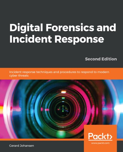 Digital Forensics And Incident Response Incident Response Techniques And Procedures To Respond To Modern Cyber Threats Second Gerard Johansen