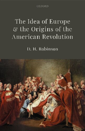The Idea Of Europe And The Origins Of The American Revolution D H Robinson
