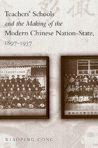 Teachers Schools And The Making Of The Modern Chinese Nationstate 18971937 Xiaoping Cong