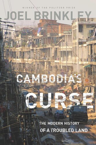 Cambodias Curse The Modern History Of A Troubled Land Joel Brinkley